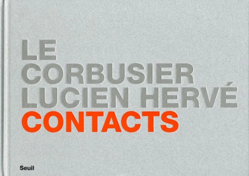 Couverture de Le Corbusier / Lucien Hervé : Contacts