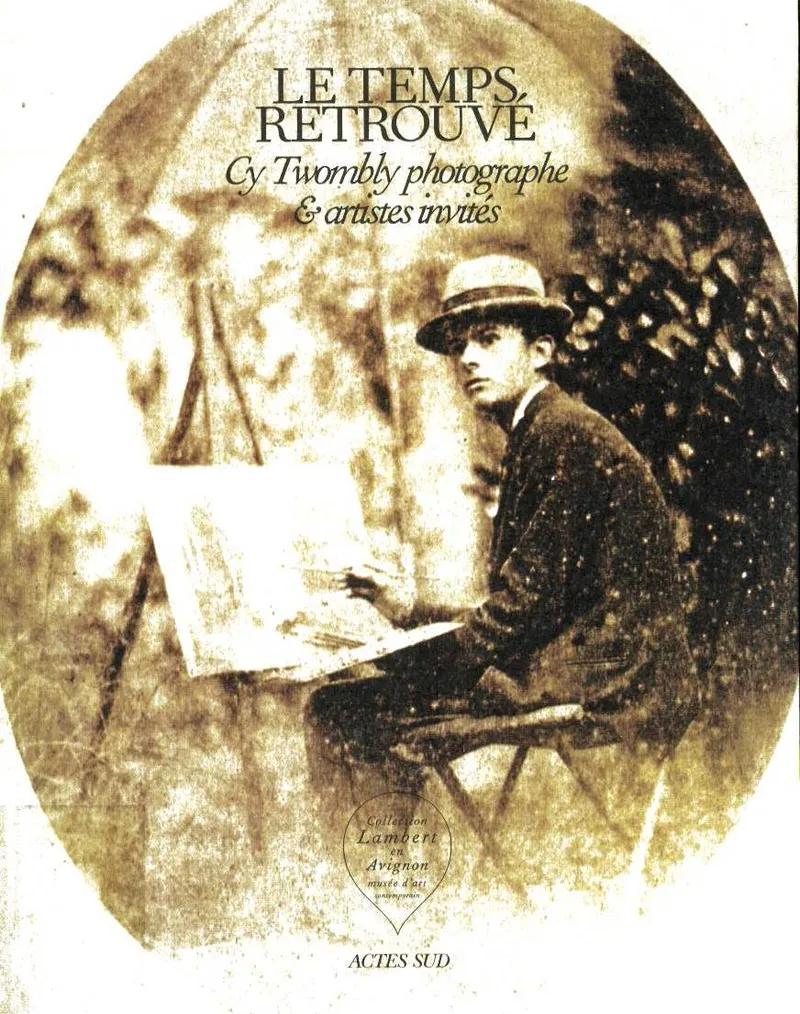 Couverture de Le temps retrouvé : Cy Twombly photographe et artistes invités (Volume 2)