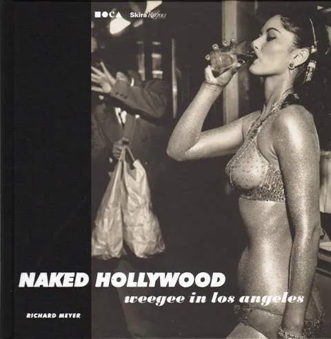 Couverture de Naked Hollywood : Weegee in Los Angeles