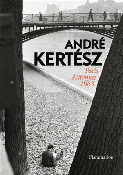 Couverture de André Kertesz : Paris Automne 1963