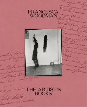 Couverture de Francesca Woodman: The Artist's Books